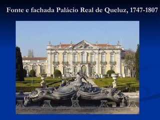 Fonte e fachada Palácio Real de Queluz, 1747-1807 