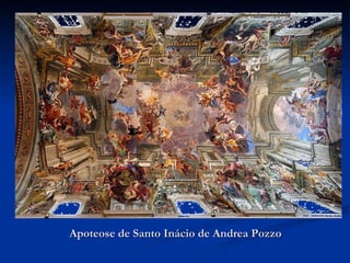 Apoteose de Santo Inácio de Andrea Pozzo 