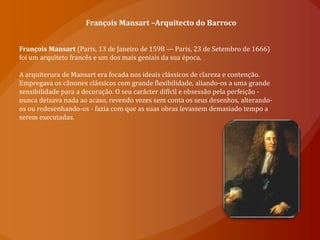  Definiu uma arte nova e original em termos de linguagem decorativa, mais fantasista, mais imaginativa, mais cénica, mais ao gosto pessoal dos seus criadores. 