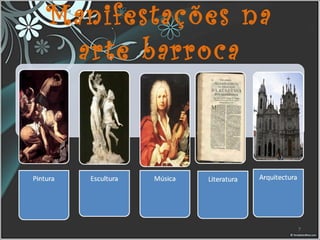 Manifestações na
arte barroca
7
 