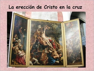 La erección de Cristo en la cruz
 