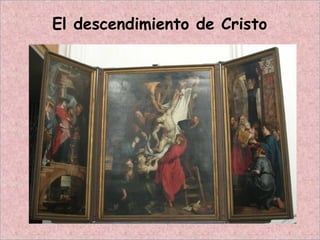 El descendimiento de Cristo
 