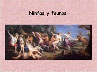 Ninfas y faunos
 
