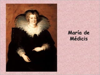 María de
Médicis
 