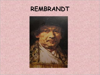 REMBRANDT
 
