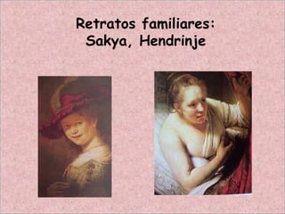 Retratos familiares:
Sakya, Hendrinje
 