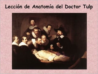 Lección de Anatomía del Doctor Tulp
 