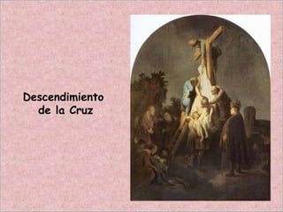 Descendimiento
de la Cruz
 