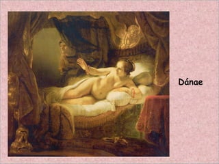 Dánae
 