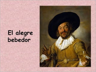 El alegre
bebedor
 