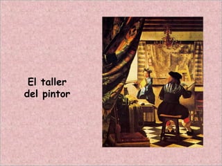 El taller
del pintor
 