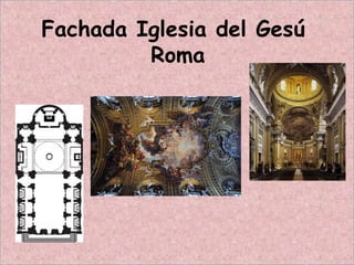 Fachada Iglesia del Gesú
Roma
 
