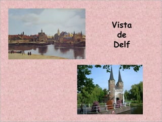 Vista
de
Delf
 