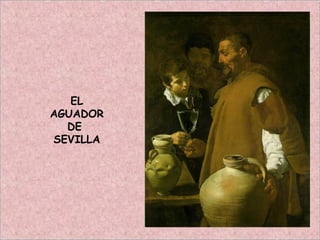 EL
AGUADOR
DE
SEVILLA
 