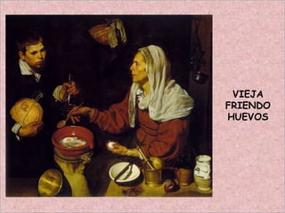 VIEJA
FRIENDO
HUEVOS
 