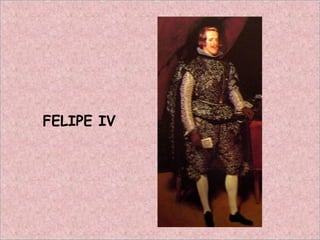 FELIPE IV
 