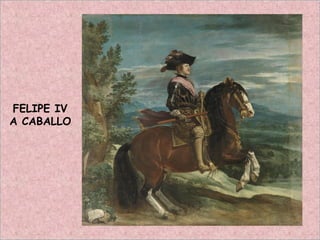 FELIPE IV
A CABALLO
 