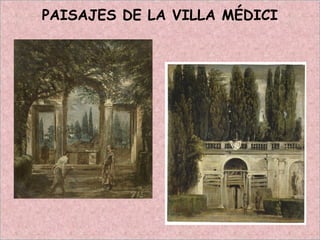 PAISAJES DE LA VILLA MÉDICI
 