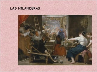 LAS HILANDERAS
 