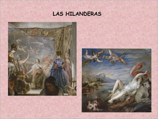 LAS HILANDERAS
 