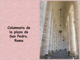 Columnata de
la plaza de
San Pedro.
Roma
 