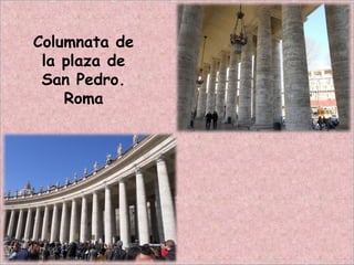Columnata de
la plaza de
San Pedro.
Roma
 