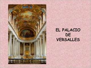 EL PALACIO
DE
VERSALLES
 