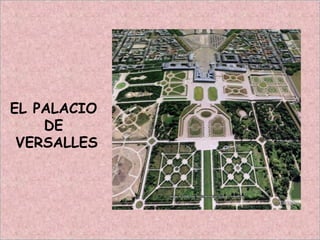 EL PALACIO
DE
VERSALLES
 