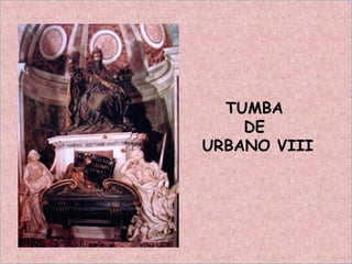 TUMBA
DE
URBANO VIII
 