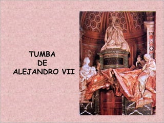 TUMBA
DE
ALEJANDRO VII
 
