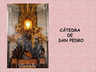 CÁTEDRA
DE
SAN PEDRO
 