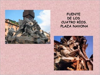 FUENTE
DE LOS
CUATRO RÍOS.
PLAZA NAVONA
 