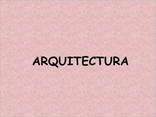 ARQUITECTURA
 