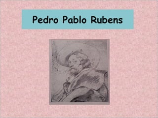 Pedro Pablo Rubens
 