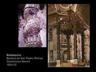 Baldaquino Basílica de San Pedro (Roma). Gianlorenzo Bernini  1624-33 