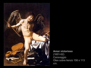 Amor victorioso ( 1601-02 )  Caravaggio Oleo sobre lienzo 156 x 113 cm. 