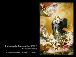 Inmaculada Concepción , 1635 / Españoleto (El) Oleo sobre lienzo 502 x 329 cm. 