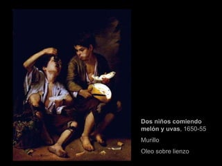 Dos niños comiendo melón y uvas , 1650-55 Murillo Oleo sobre lienzo  
