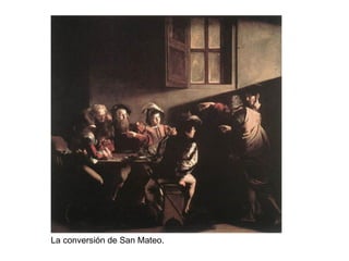 La conversión de San Mateo.
 