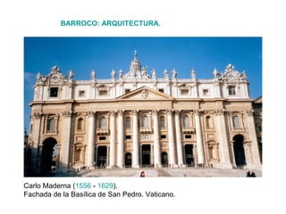 BARROCO: ARQUITECTURA.




Carlo Maderna (1556 - 1629).
Fachada de la Basílica de San Pedro. Vaticano.
 
