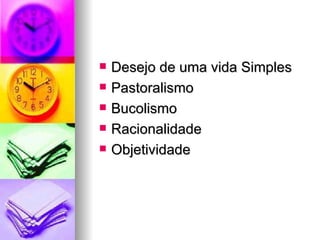 Desejo de uma vida Simples  Pastoralismo  Bucolismo  Racionalidade  Objetividade  