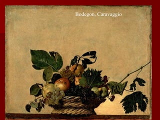 Bodegon, Caravaggio 