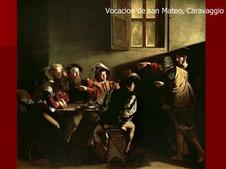 Vocacion de san Mateo, Caravaggio 