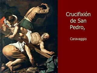 Crucifixión de San Pedro,  Caravaggio 