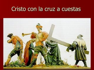 Cristo con la cruz a cuestas  