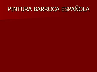 PINTURA BARROCA ESPAÑOLA 