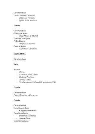 Características
Louis Hardouin Mansart
   - Palacio de Versalles.
   - Iglesia de los Inválidos

España

Características
G...