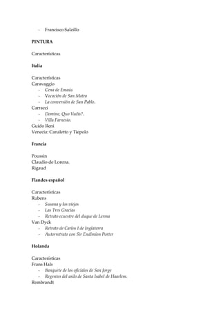 -     Francisco Salzillo

PINTURA

Características

Italia

Características
Caravaggio
   - Cena de Emaús
   - Vocación de...