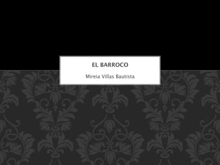 EL BARROCO

Mireia Villas Bautista
 