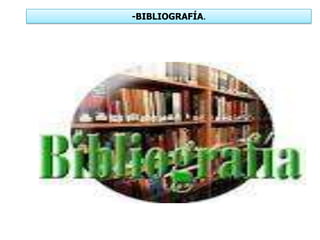 -BIBLIOGRAFÍA.
 